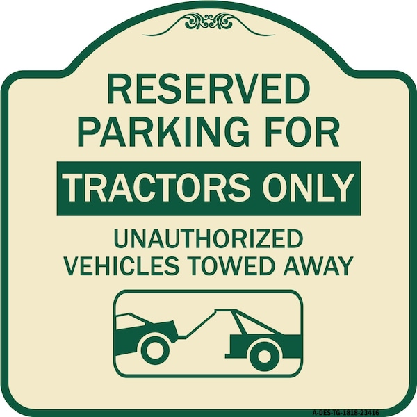 Parking Lot Reserved Parking for Tractors Only Unauthorized Vehicles Towed Away, A-DES-TG-1818-23416